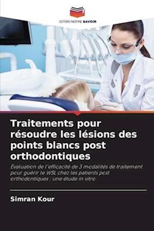 Traitements pour résoudre les lésions des points blancs post orthodontiques