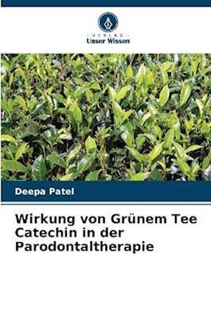 Wirkung von Grünem Tee Catechin in der Parodontaltherapie