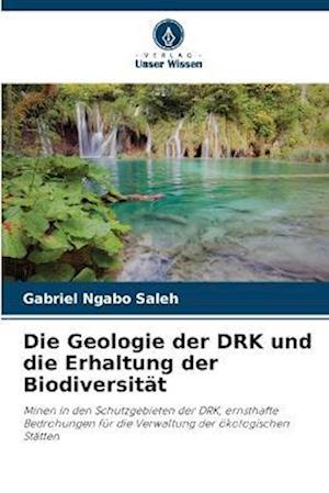 Die Geologie der DRK und die Erhaltung der Biodiversität