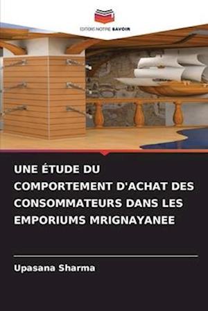 UNE ÉTUDE DU COMPORTEMENT D'ACHAT DES CONSOMMATEURS DANS LES EMPORIUMS MRIGNAYANEE