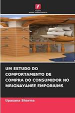 UM ESTUDO DO COMPORTAMENTO DE COMPRA DO CONSUMIDOR NO MRIGNAYANEE EMPORIUMS