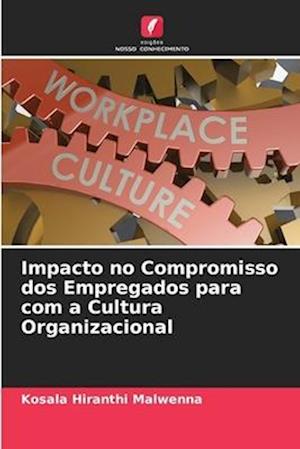 Impacto no Compromisso dos Empregados para com a Cultura Organizacional