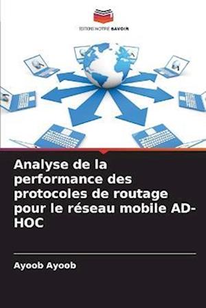 Analyse de la performance des protocoles de routage pour le réseau mobile AD-HOC