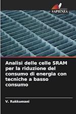 Analisi delle celle SRAM per la riduzione del consumo di energia con tecniche a basso consumo