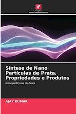 Síntese de Nano Partículas de Prata, Propriedades e Produtos