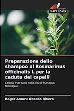 Preparazione dello shampoo al Rosmarinus officinalis L per la caduta dei capelli