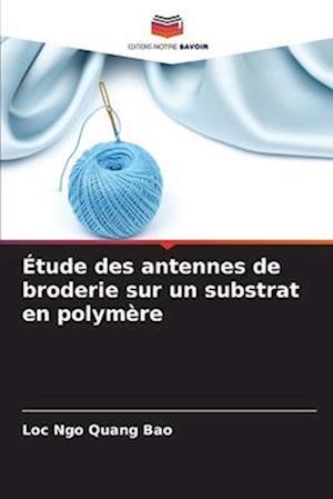 Étude des antennes de broderie sur un substrat en polymère