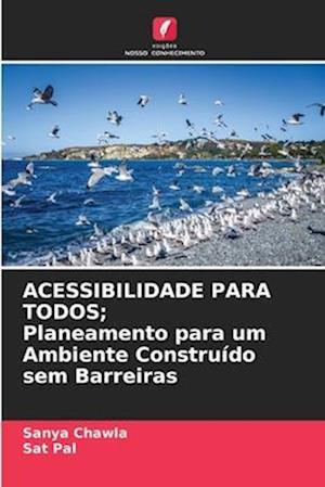 ACESSIBILIDADE PARA TODOS; Planeamento para um Ambiente Construído sem Barreiras