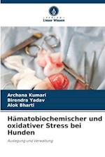 Hämatobiochemischer und oxidativer Stress bei Hunden