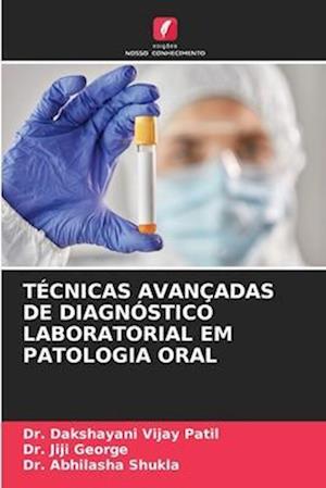 TÉCNICAS AVANÇADAS DE DIAGNÓSTICO LABORATORIAL EM PATOLOGIA ORAL