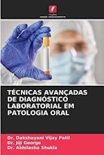 TÉCNICAS AVANÇADAS DE DIAGNÓSTICO LABORATORIAL EM PATOLOGIA ORAL