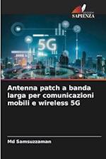 Antenna patch a banda larga per comunicazioni mobili e wireless 5G