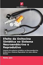 Efeito da Oxitocina Sintética no Sistema Neuroendócrino e Reprodutivo