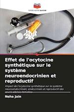 Effet de l'ocytocine synthétique sur le système neuroendocrinien et reproductif