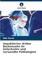 Impaktierter dritter Backenzahn im Unterkiefer und verwandte Pathologien