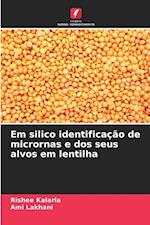 Em silico identificação de micrornas e dos seus alvos em lentilha