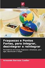 Fraquezas e Pontos Fortes, para integrar, desintegrar e reintegrar