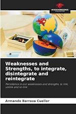 Weaknesses and Strengths, to integrate, disintegrate and reintegrate