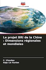 Le projet BRI de la Chine : Dimensions régionales et mondiales