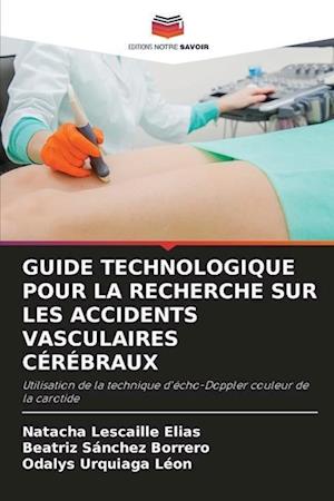 GUIDE TECHNOLOGIQUE POUR LA RECHERCHE SUR LES ACCIDENTS VASCULAIRES CÉRÉBRAUX