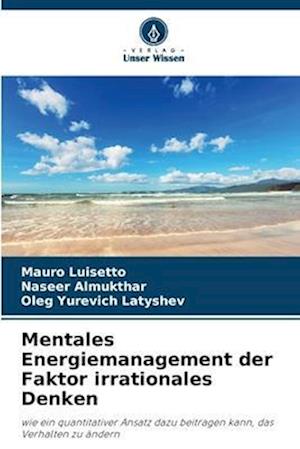 Mentales Energiemanagement der Faktor irrationales Denken