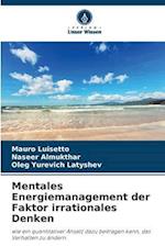 Mentales Energiemanagement der Faktor irrationales Denken