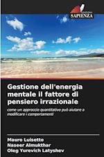 Gestione dell'energia mentale il fattore di pensiero irrazionale