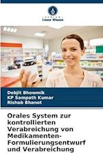 Orales System zur kontrollierten Verabreichung von Medikamenten- Formulierungsentwurf und Verabreichung