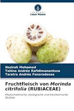 Fruchtfleisch von Morinda citrifolia (RUBIACEAE)