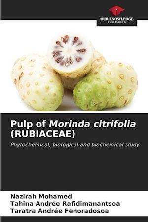 Pulp of Morinda citrifolia (RUBIACEAE)
