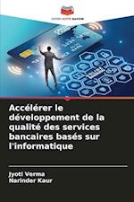 Accélérer le développement de la qualité des services bancaires basés sur l'informatique