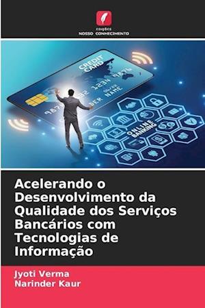 Acelerando o Desenvolvimento da Qualidade dos Serviços Bancários com Tecnologias de Informação