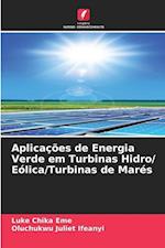 Aplicações de Energia Verde em Turbinas Hidro/ Eólica/Turbinas de Marés