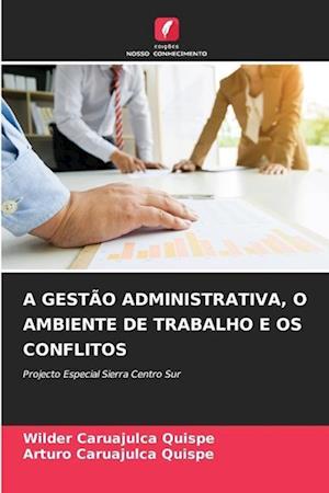 A GESTÃO ADMINISTRATIVA, O AMBIENTE DE TRABALHO E OS CONFLITOS