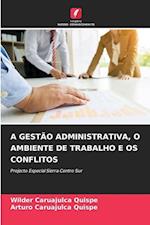 A GESTÃO ADMINISTRATIVA, O AMBIENTE DE TRABALHO E OS CONFLITOS