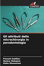 Gli attributi della microchirurgia in parodontologia