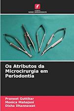 Os Atributos da Microcirurgia em Periodontia