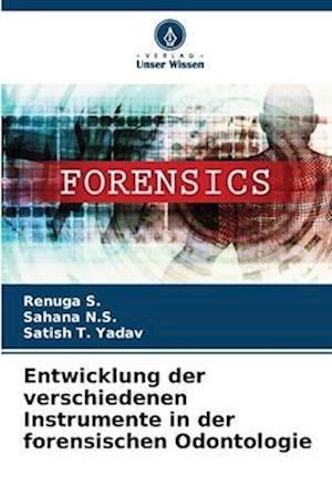 Entwicklung der verschiedenen Instrumente in der forensischen Odontologie