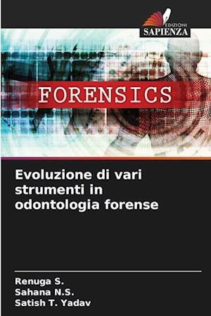 Evoluzione di vari strumenti in odontologia forense