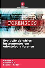 Evolução de vários instrumentos em odontologia forense