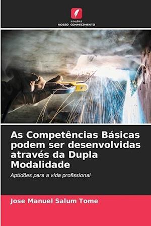 As Competências Básicas podem ser desenvolvidas através da Dupla Modalidade