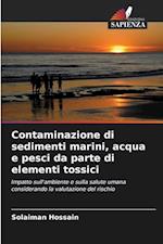 Contaminazione di sedimenti marini, acqua e pesci da parte di elementi tossici
