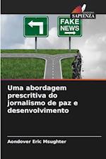 Uma abordagem prescritiva do jornalismo de paz e desenvolvimento