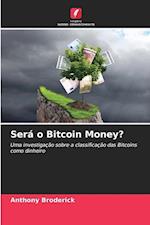 Será o Bitcoin Money?