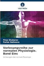 Vorlesungsreihe zur normalen Physiologie. Band Eins