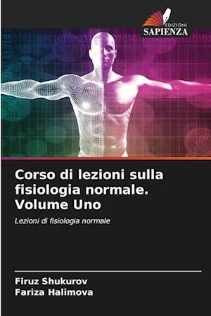 Corso di lezioni sulla fisiologia normale. Volume Uno