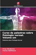 Curso de palestras sobre fisiologia normal. Volume um