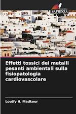 Effetti tossici dei metalli pesanti ambientali sulla fisiopatologia cardiovascolare