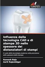 Influenza della tecnologia CAD e di stampa 3D nello spessore dei distanziatori di stampi