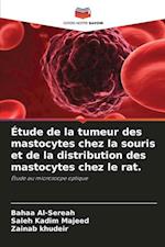 Étude de la tumeur des mastocytes chez la souris et de la distribution des mastocytes chez le rat.